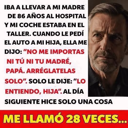 “Arréglate solo, papá”, me dijo mi hija Al día siguiente hice algo que no esperaba…