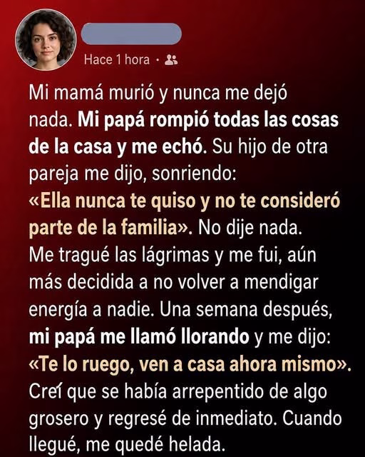 Mi mamá murió y nunca me dejó nada… hasta que mi papá me llamó llorando una semana después